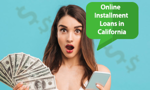 Online Installment Loans in California