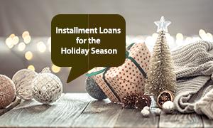 Installment Loans for Holiday Season